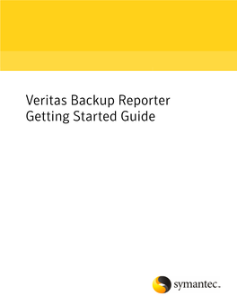 Veritas Backup Reporter Getting Started Guide Veritas Backup Reporter Getting Started Guide