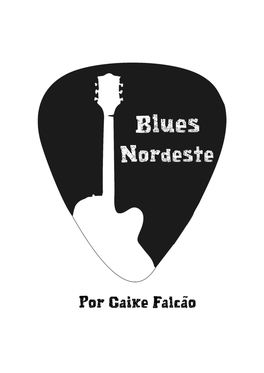 Blues Nordeste! O Objetivo Desse Projeto É Exaltar a Música Genuinamente Nordestina, Transformando Grandes Clássicos Em Versões De Blues Rock, Que É O Estilo Da Banda