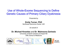 Use of Whole-Exome Sequencing to Define Genetic Causes of Primary Ciliary Dyskinesia Primary Ciliary Diskinesia (PCD)