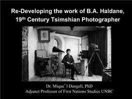 Re-Developing the Work of B.A. Haldane, 19Th Century Tsimshian Photographer