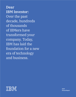 2019 Annual Report Dear IBM Investor: Over the Past Decade, Hundreds of Thousands of Ibmers Have Transformed Your Company