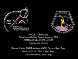 PROJECT HERMES Ecuadorian Civilian Space Agency - EXA Aerospace Operations Division Engineering Division