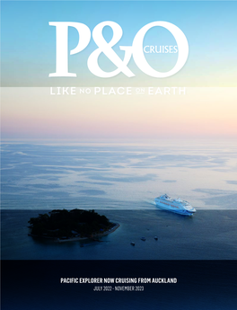 PACIFIC EXPLORER NOW CRUISING from AUCKLAND JULY 2022 - NOVEMBER 2023 Contents Experience a Place Like No Place on Earth WHEN to Cruise? Cruise Calendar 31