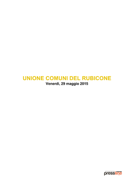 UNIONE COMUNI DEL RUBICONE Venerdì, 29 Maggio 2015 UNIONE COMUNI DEL RUBICONE Venerdì, 29 Maggio 2015