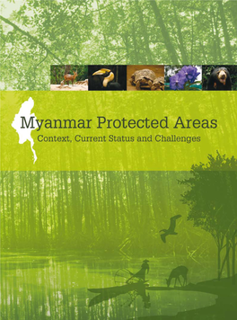 Myanmar Protected Areas: Context, Current Status and Challenges”, One of the Outputs of of Biodiversity for Successful Conservations Programs