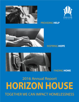 2016 Annual Report HORIZON HOUSE TOGETHER WE CAN IMPACT HOMELESSNESS Letter of Thanks