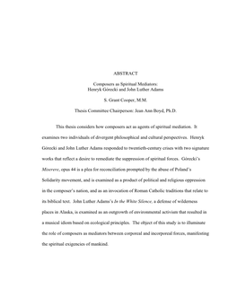 ABSTRACT Composers As Spiritual Mediators: Henryk Górecki and John Luther Adams S. Grant Cooper, M.M. Thesis Committee Chairpe