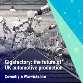 Gigafactory: the Future of UK Automotive Production Coventry & Warwickshire 2 / Gigafactory: the Future of UK Automotive Production / Coventry & Warwickshire