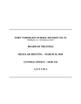 Fort Vermilion School Division No. 52 Board of Trustees Regular Meeting – March 20, 2018 Central Office – 10:00 A.M