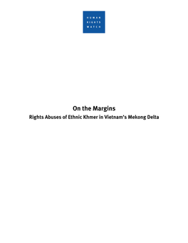 On the Margins Rights Abuses of Ethnic Khmer in Vietnam’S Mekong Delta