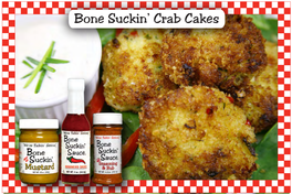 Crab Cakes Bone Suckin’ Crab Cakes Ingredients: Bone Suckin’ Hot/Sweet Mustard, ½ 1/2 Cup Butter, 2 Tbsp