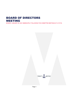Board of Directors Meeting Monday, January 25, 2021 Immediately Following the Committee Meetings at 2:15 P.M