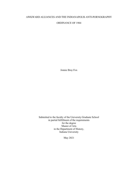 AWKWARD ALLIANCES and the INDIANAPOLIS ANTI-PORNOGRAPHY ORDINANCE of 1984 Jonnie Bray Fox Submitted to the Faculty of the Univer