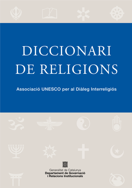 Diccionari De Religions Vol Ser Una Eina Que Ajudi a Expressar I a Compartir La Varietat D’Aquest Patrimoni