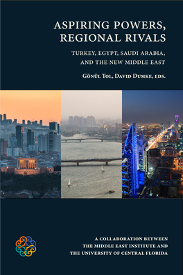 Aspiring Powers, Regional Rivals Turkey, Egypt, Saudi Arabia, and the New Middle East