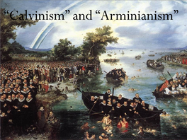 “Calvinism” and “Arminianism”