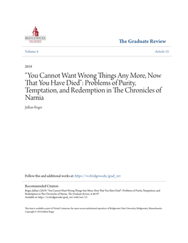 “You Cannot Want Wrong Things Any More, Now That You Have Died”: Problems of Purity, Temptation, and Redemption in the Hrc Onicles of Narnia Jullian Boger