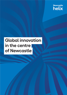 Global Innovation in the Centre of Newcastle a Landmark 24-Acre Quarter Built to Transform Quality of Life with New Products and Services