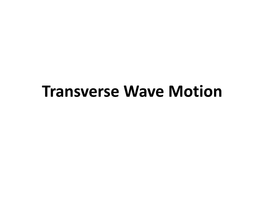 Transverse Wave Motion Definition of Waves