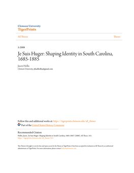 Je Suis Huger: Shaping Identity in South Carolina, 1685-1885 Jason Hollis Clemson University, Jthadhollis@Gmail.Com