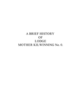 A BRIEF HISTORY of LODGE MOTHER KILWINNING No. 0. FOREWORD