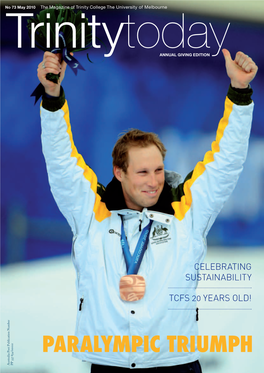 PARALYMPIC TRIUMPH 21 on the Cover Cameron Rahles-Rahbula (TC 2003) Won Two Bronze Medals at the Vancouver Winter Paralympics in March This Year