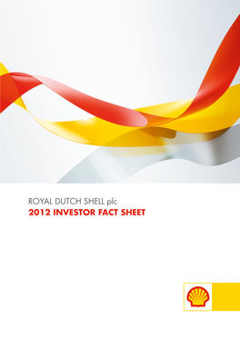 ROYAL DUTCH SHELL Plc 2012 INVESTOR FACT SHEET ROYAL DUTCH SHELL Plc