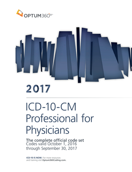 ICD-10-CM Professional for Physicians the Complete Ofﬁcial Code Set Codes Valid October 1, 2016 Through September 30, 2017