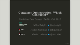 Container Orchestration: Which Conductor? Containercon Europe, Berlin, Oct 2016