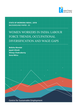 Women Workers in India: Labour Force Trends, Occupational Diversification and Wage Gaps