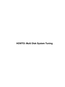 Multi Disk System Tuning HOWTO: Multi Disk System Tuning Table of Contents HOWTO: Multi Disk System Tuning