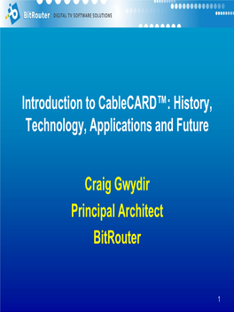 Introduction to Cablecard™: History, Technology, Applications and Future