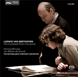 LUDWIG VAN BEETHOVEN the Complete Piano Concertos Hannes Minnaar Jan Willem De Vriend the NETHERLANDS SYMPHONY ORCHESTRA Orkest Van Het Oosten