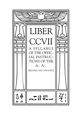 Liber Ccvii a Syllabus of the Offic- Ial Instruc- Tions of the A∴A∴ [Revised and Updated] V