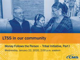 Money Follows the Person – Tribal Initiative, Part I Wednesday, January 22, 2020, 2:00 P.M