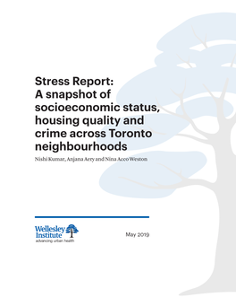 Stress Report: a Snapshot of Socioeconomic Status, Housing Quality and Crime Across Toronto Neighbourhoods Nishi Kumar, Anjana Aery and Nina Acco Weston