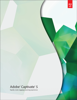 Adobe® Captivate® 5 Rapidly Create Engaging Elearning Experiences Adobe Captivate 5 Overview