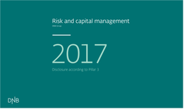 Risk and Capital Management DNB Group 2017 Disclosure According to Pillar 3 DNB GROUP 2017 — RISK and CAPITAL MANAGEMENT 2