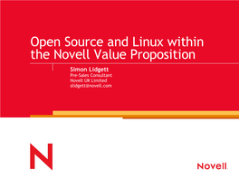 Open Source and Linux Within the Novell Value Proposition Simon Lidgett Pre-Sales Consultant Novell UK Limited Slidgett@Novell.Com Academic Landscape