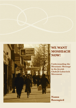 WE WANT MOSHIACH NOW! MOSHIACH WE WANT Nanna Rosengård: Messiah.”