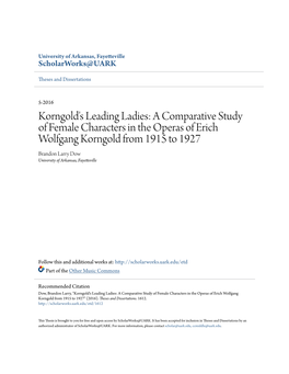 A Comparative Study of Female Characters in the Operas of Erich Wolfgang Korngold from 1915 to 1927 Brandon Larry Dow University of Arkansas, Fayetteville