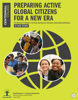 PREPARING ACTIVE GLOBAL CITIZENS for a NEW ERA Centennial College’S 15-Year Journey to Inclusive Internationalization: a CASE STUDY