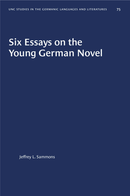 Six Essays on the Young German Novel COLLEGE of ARTS and SCIENCES Imunci Germanic and Slavic Languages and Literatures