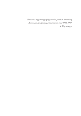 Források a Magyarországi Görögkatolikus Parókiák Történetéhez a Munkácsi Egyházmegye Parókiarendezési Iratai 1782–1787 4