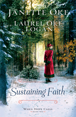 Sustaining Faith • Janette Oke & Laurel Oke Logan Bethany House, a Division of Baker Publishing Group © 2021 Used by Permission