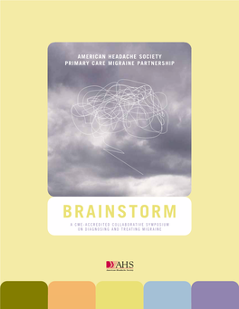 BRAINSTORM a CME-ACCREDITED COLLABORATIVE SYMPOSIUM on DIAGNOSING and TREATING MIGRAINE Contents