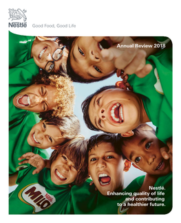 Nestlé. Enhancing Quality of Life and Contributing to a Healthier Future. Annual Review 2018