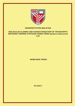 UNIVERSITI PUTRA MALAYSIA MOLECULAR CLONING and CHARACTERIZATION of TRANSCRIPTS ENCODING TERPENE SYNTHASE GENES from Aquilaria M