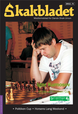 Igor Kurnosov Medlemsblad for Dansk for Medlemsblad Kakbladet • Politiken Cup • Horsens Lang Weekend • Cup • Horsens Lang Weekend • Politiken