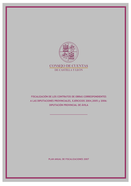 FISCALIZACIÓN DE LOS CONTRATOS DE OBRAS CORRESPONDIENTES a LAS DIPUTACIONES PROVINCIALES, EJERCICIOS 2004,2005 Y 2006: DIPUTACIÓN PROVINCIAL DE ÁVILA